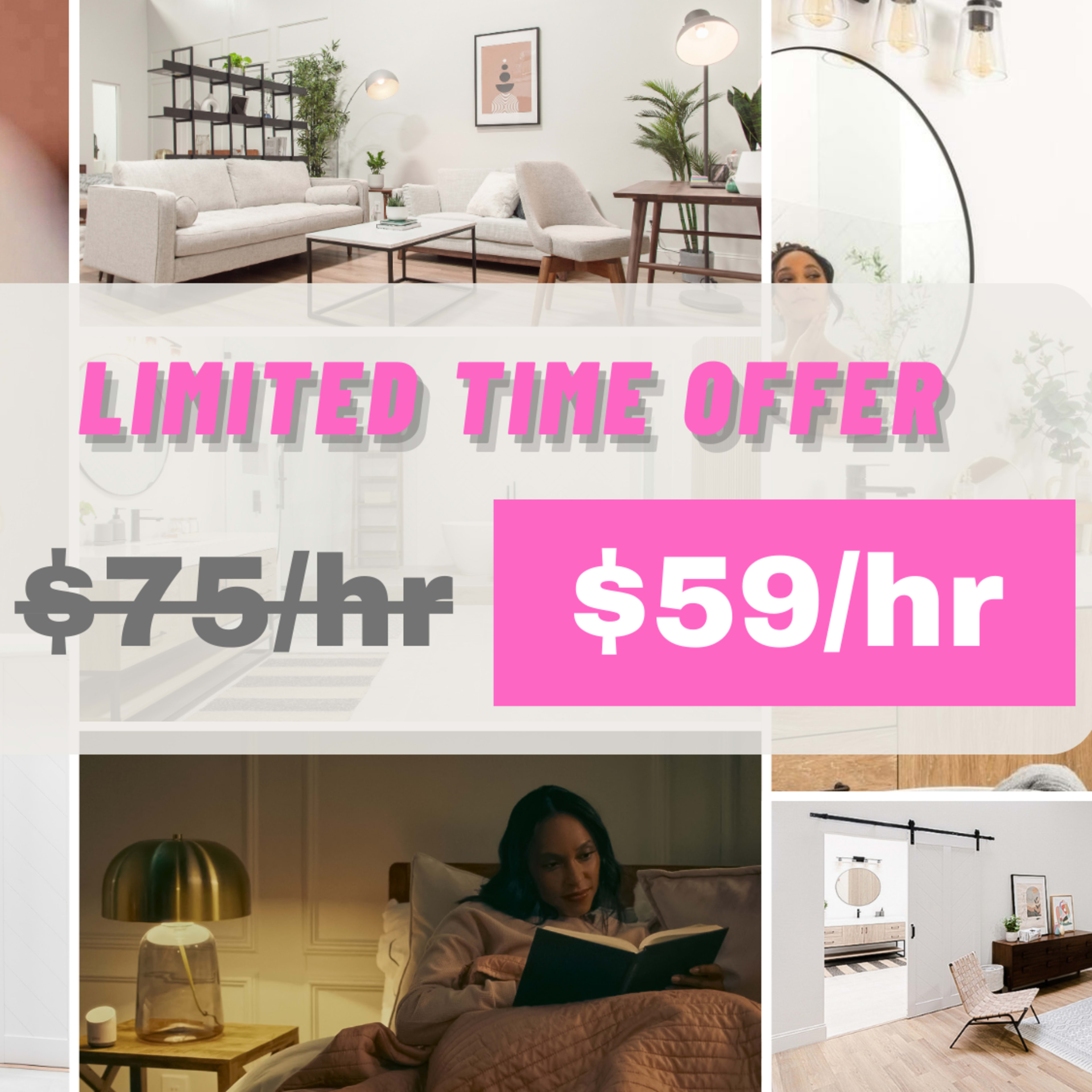 A promotional ad for a limited-time offer on a service, displaying various lifestyle scenes including a woman with a handbag, a styled living space, and a woman in a bathroom, highlighting a price reduction from $75/hr to $59/hr.