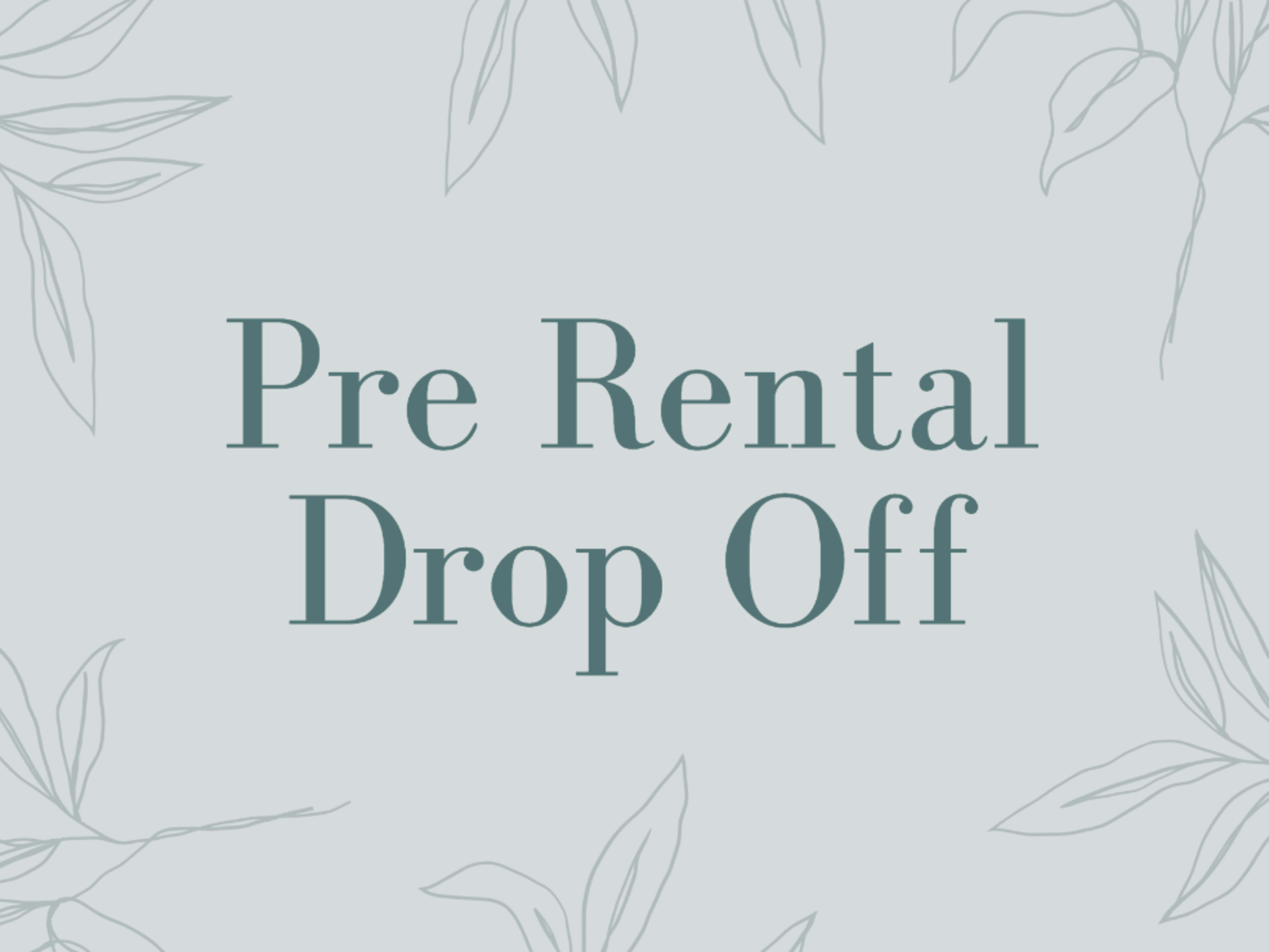 Pre Rental Drop Off