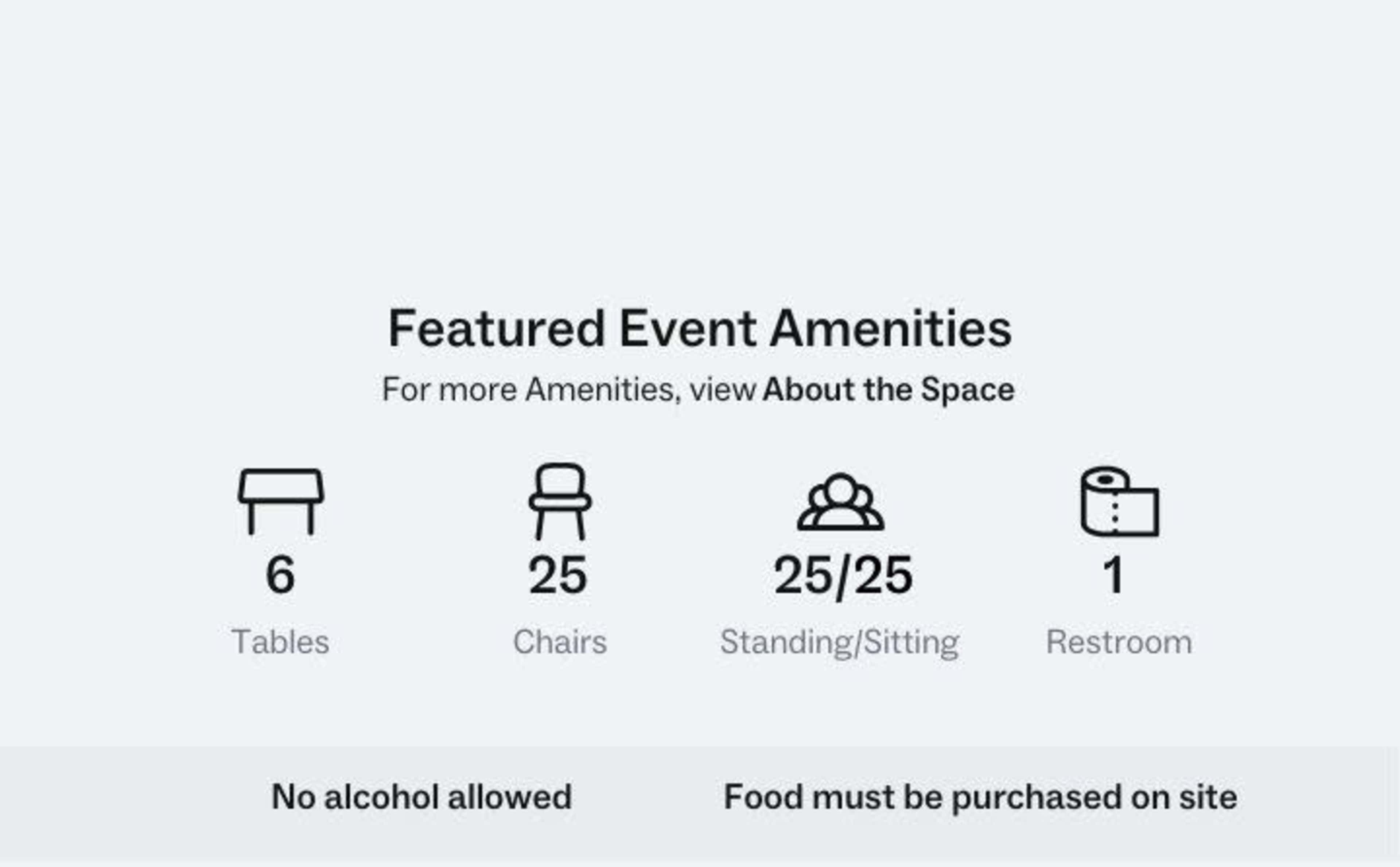 Details about event amenities, listing 6 tables, 25 chairs, standing/sitting capacity for 25 people, and 1 restroom, along with notes that no alcohol is allowed and food must be purchased on site.