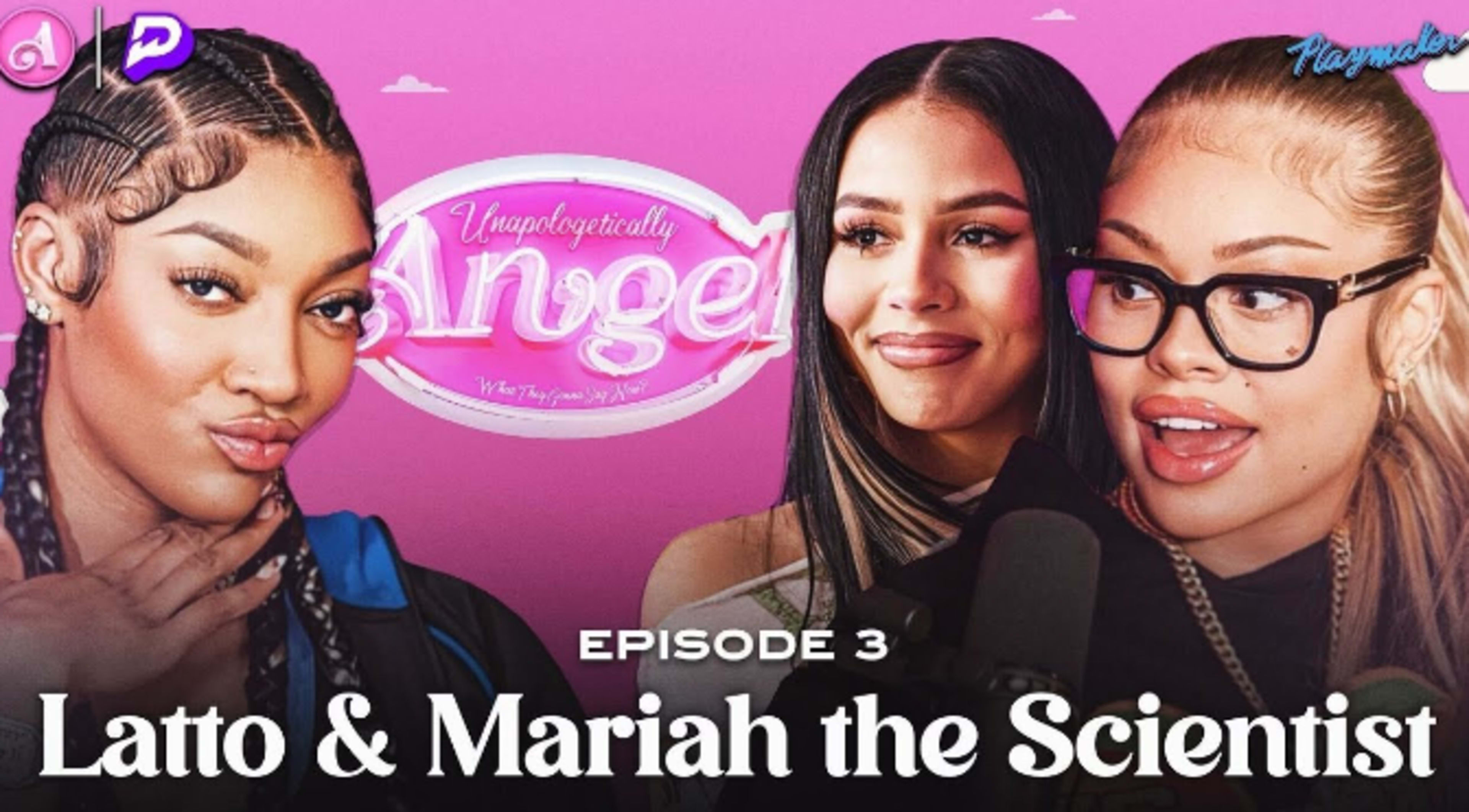 The image promotes an episode titled "Unapologetically Angel" featuring artists Latto and Mariah the Scientist.