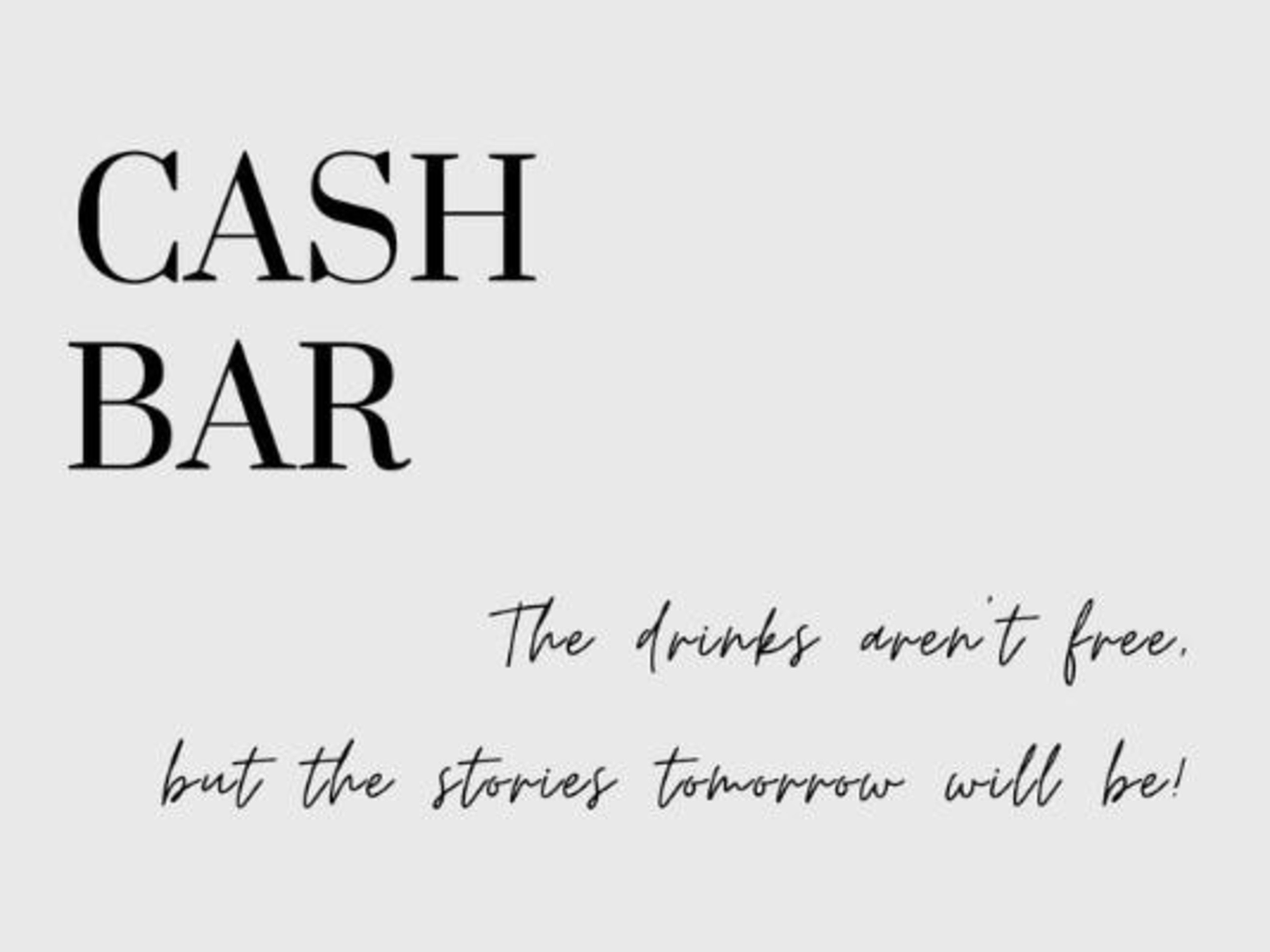 Cash Bar- Guest to pay own charges. 