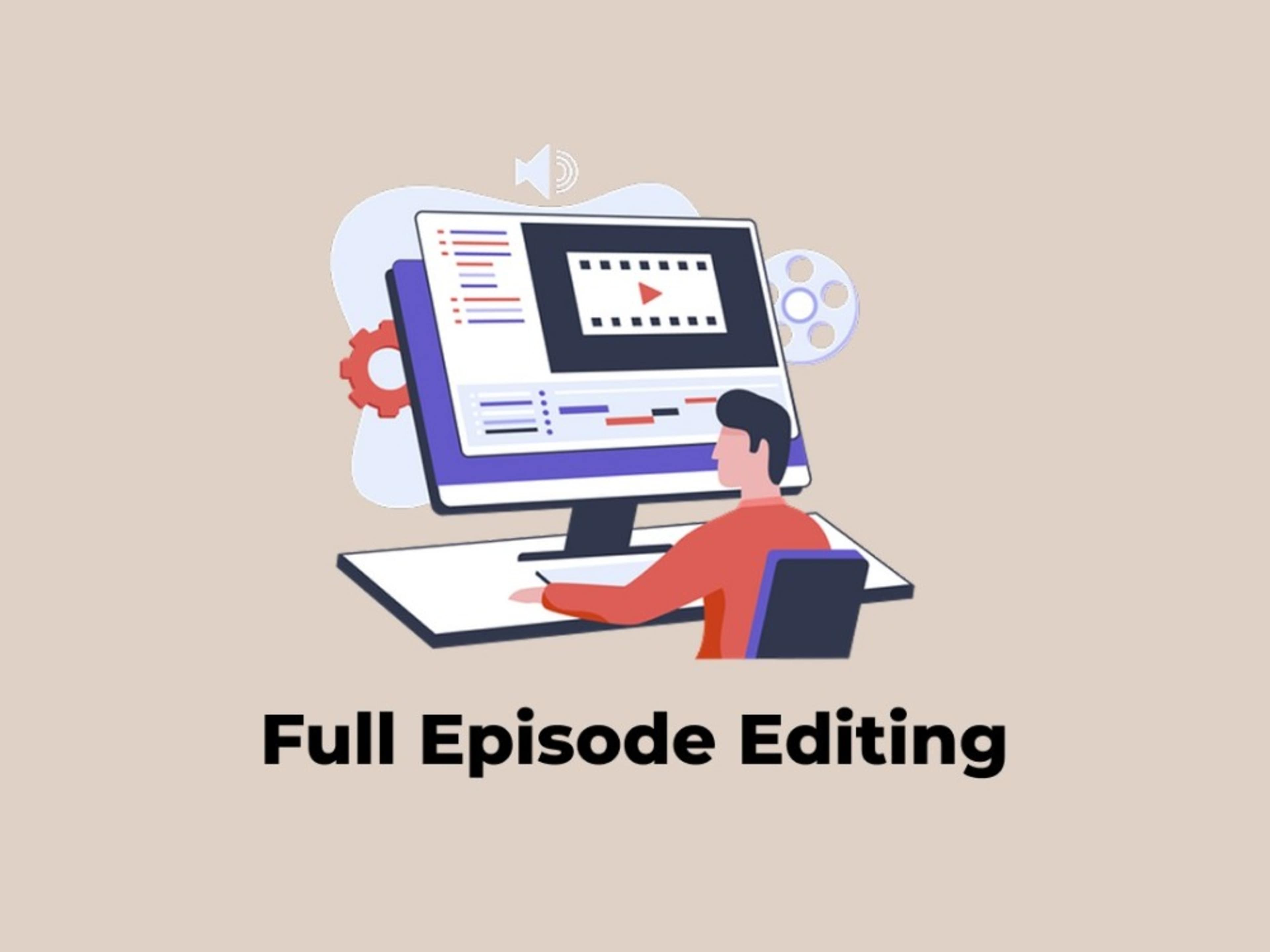 Full Episode Editing