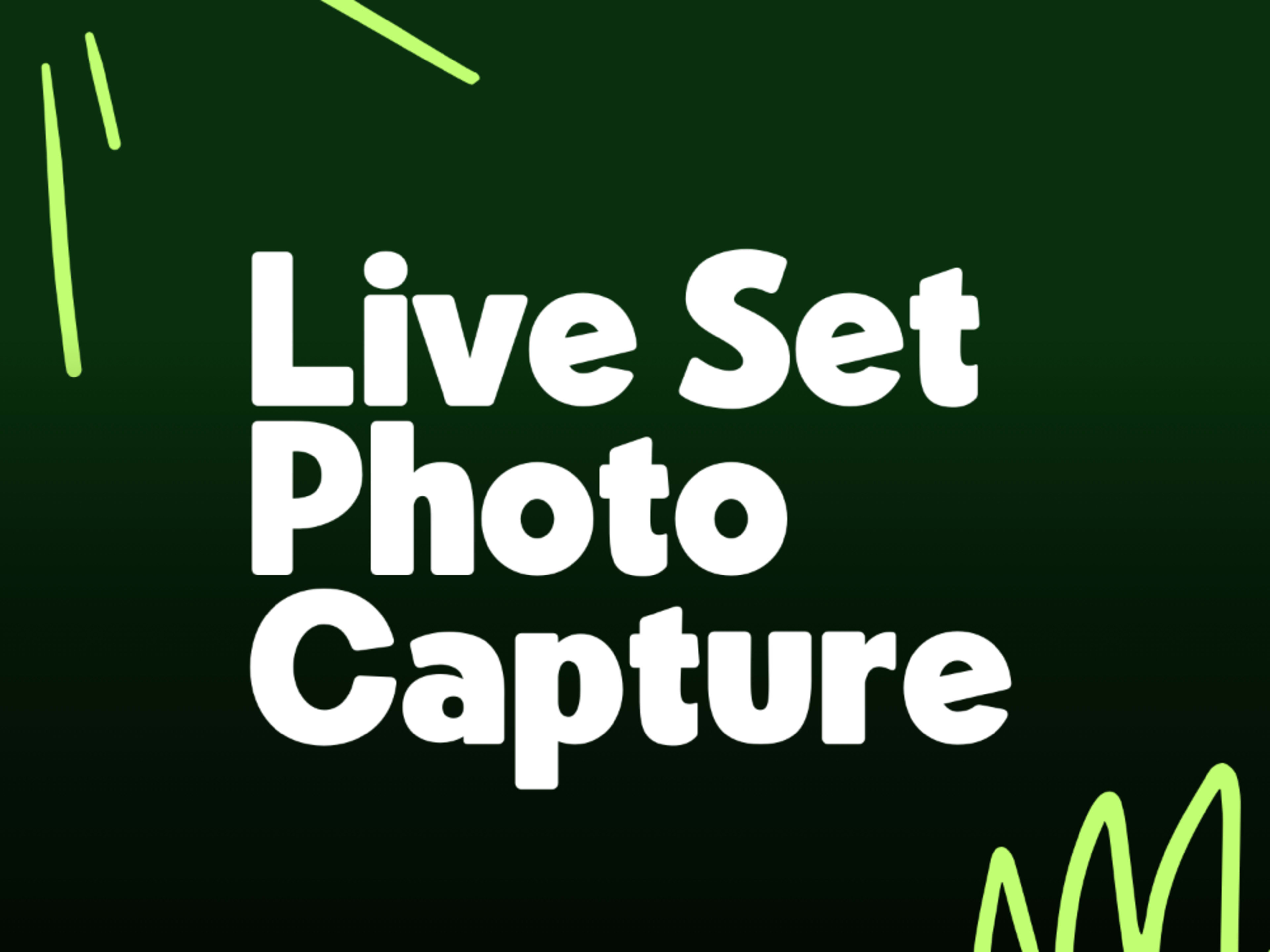 Live Set Photo Capture